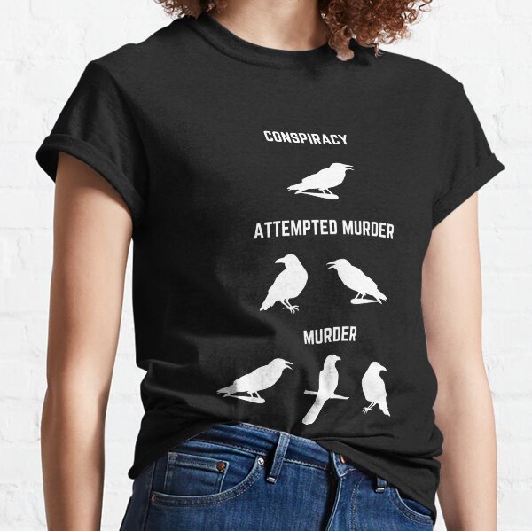 Ornithology, Attempted Murder, Murder of Crows Design Classic T-Shirt