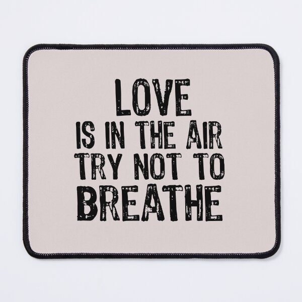 Item preview, Love Is In The Air Try Not To Breathe Anti Valentine Funny Gift For Single Ladies People designed and sold by JooArtPrints ★★★★★.