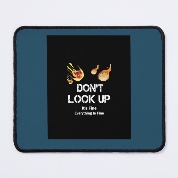 Item preview, don_t look up it_s fine everything is fine  Dont Look Up Graphic  designed and sold by TerrariumShop.