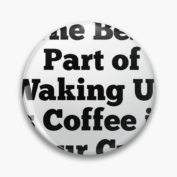 Item preview, the best part of waking up is coffee in your cup designed and sold by Smash247.