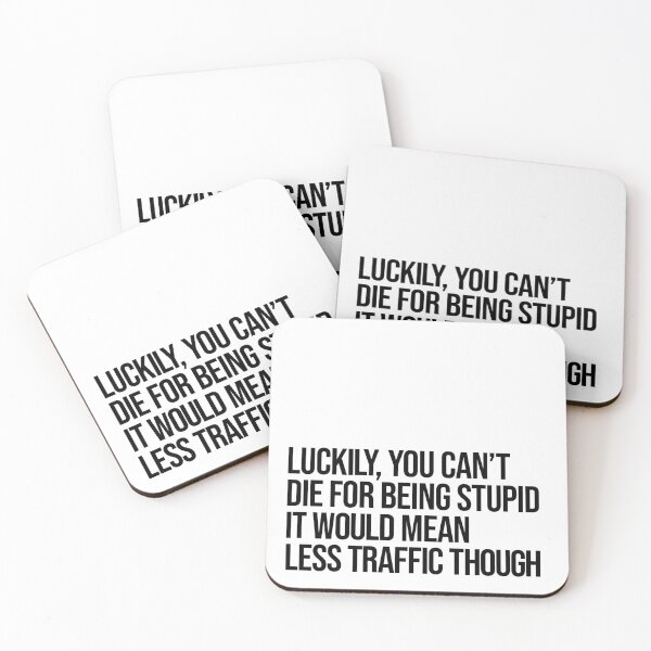 Item preview, Luckily you can't die for being stupid, it would mean less traffic though designed and sold by arkantus.