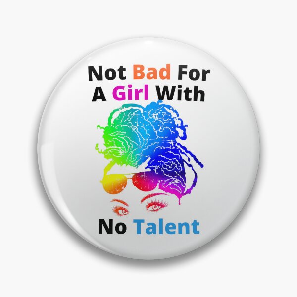 Item preview, Not Bad For A Girl With No Talent designed and sold by Wheeler-Styl3.