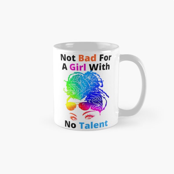 Item preview, Not Bad For A Girl With No Talent designed and sold by Wheeler-Styl3.
