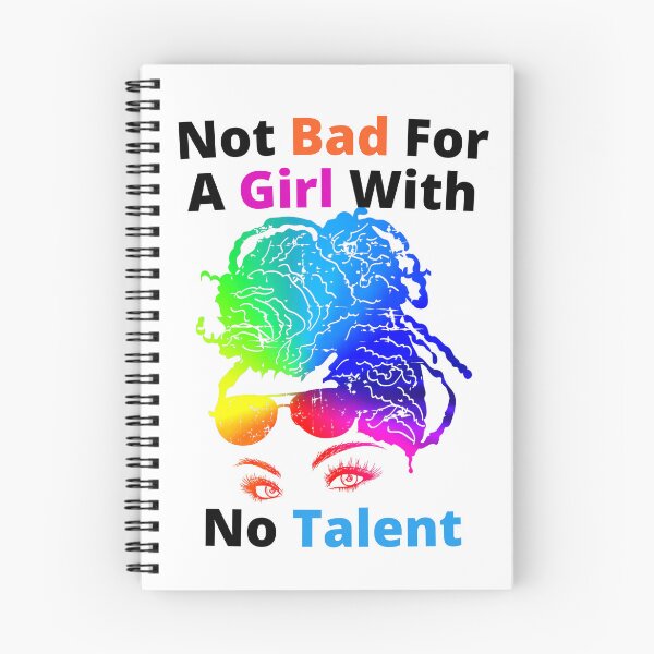 Item preview, Not Bad For A Girl With No Talent designed and sold by Wheeler-Styl3.