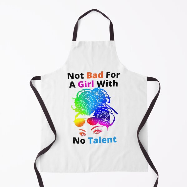 Item preview, Not Bad For A Girl With No Talent designed and sold by Wheeler-Styl3.