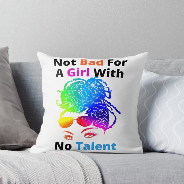 Item preview, Not Bad For A Girl With No Talent designed and sold by Wheeler-Styl3.