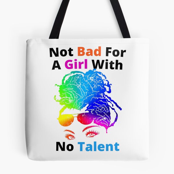 Item preview, Not Bad For A Girl With No Talent designed and sold by Wheeler-Styl3.