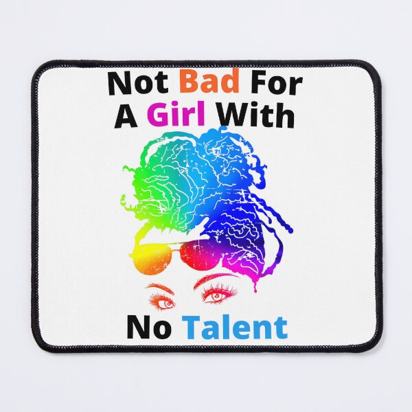 Item preview, Not Bad For A Girl With No Talent designed and sold by Wheeler-Styl3.