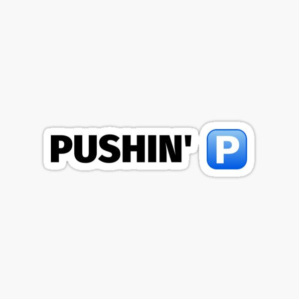 Pushin P Sticker for Sale by PushinP