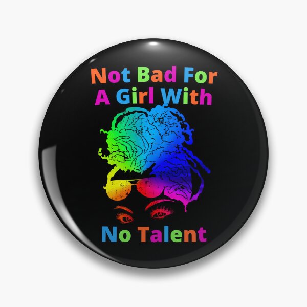 Item preview, Not Bad For A Girl With No Talent designed and sold by Wheeler-Styl3.