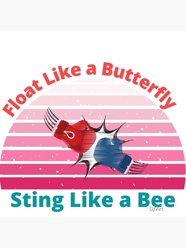 "Float Like a Butterfly Sting Like a Bee. Muhammad Ali. Boxing. Quote