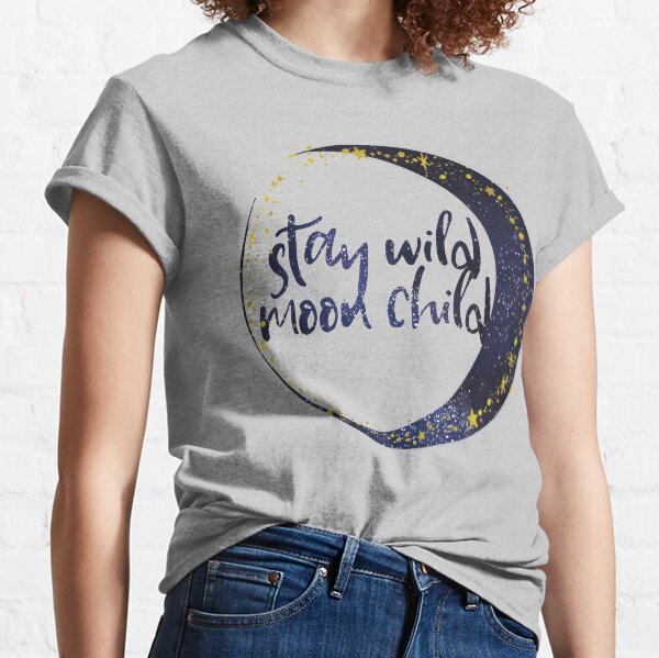Stay Wild Moon Child Classic T-Shirt