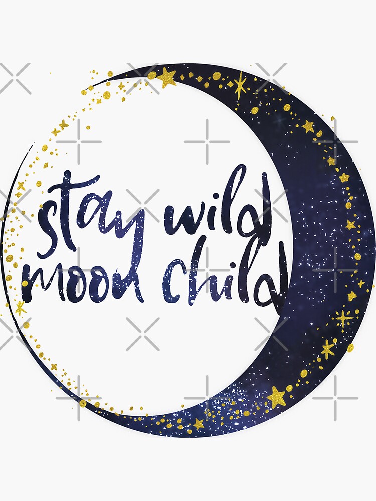 Stay Wild Moon Child by mrsalbert