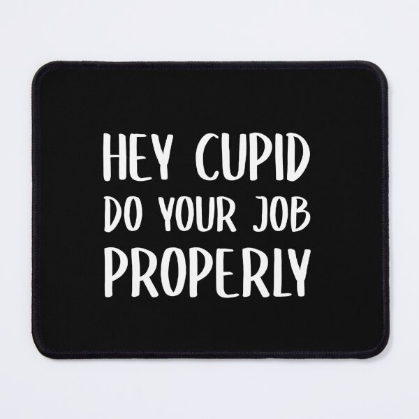 Item preview, Hey Cupid Do Your Job Properly Anti Valentine Funny Gift For Single Girls Ladies People designed and sold by JooArtPrints ★★★★★.