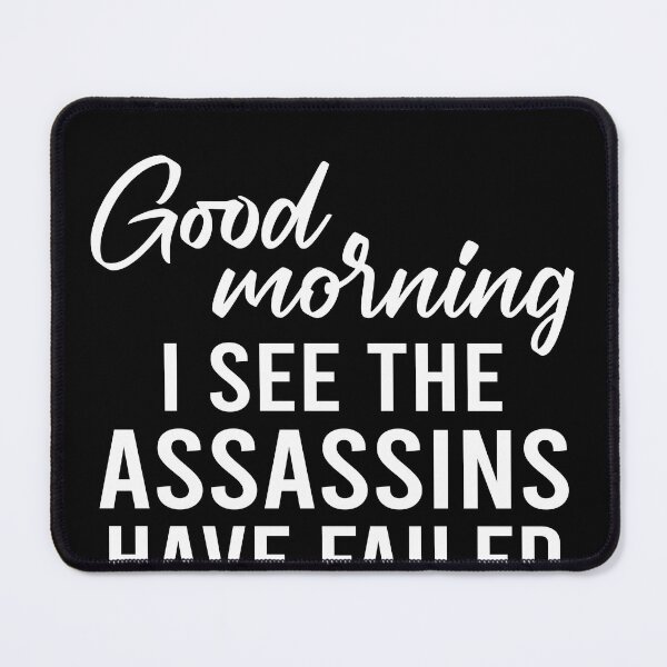 Item preview, Good morning I see the assassins have failed designed and sold by MachioCooran.