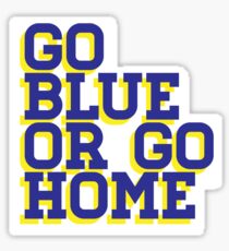 Go Blue or Go Home Sticker