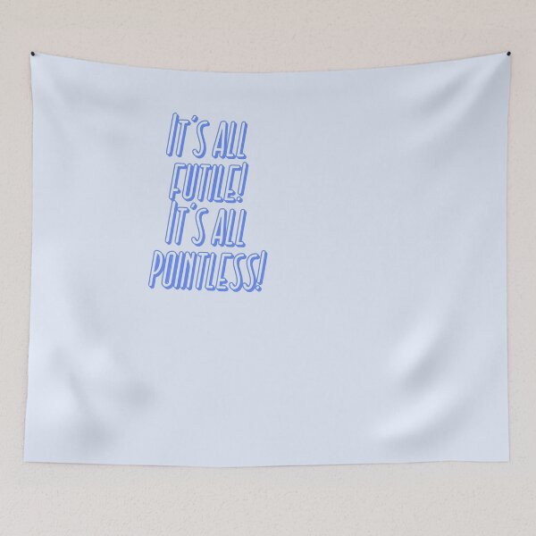 Item preview, It’s all futile! It’s all pointless | pebblebrain  designed and sold by Lavannya.