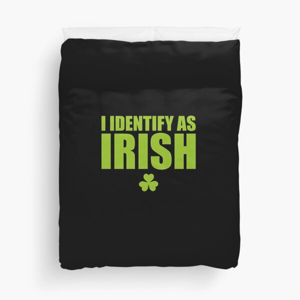I identify as Irish funny St Patrick's day joke Duvet Cover