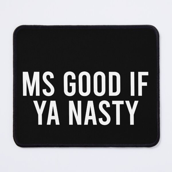 Item preview, Ms good if ya nasty designed and sold by LandaMacorn.