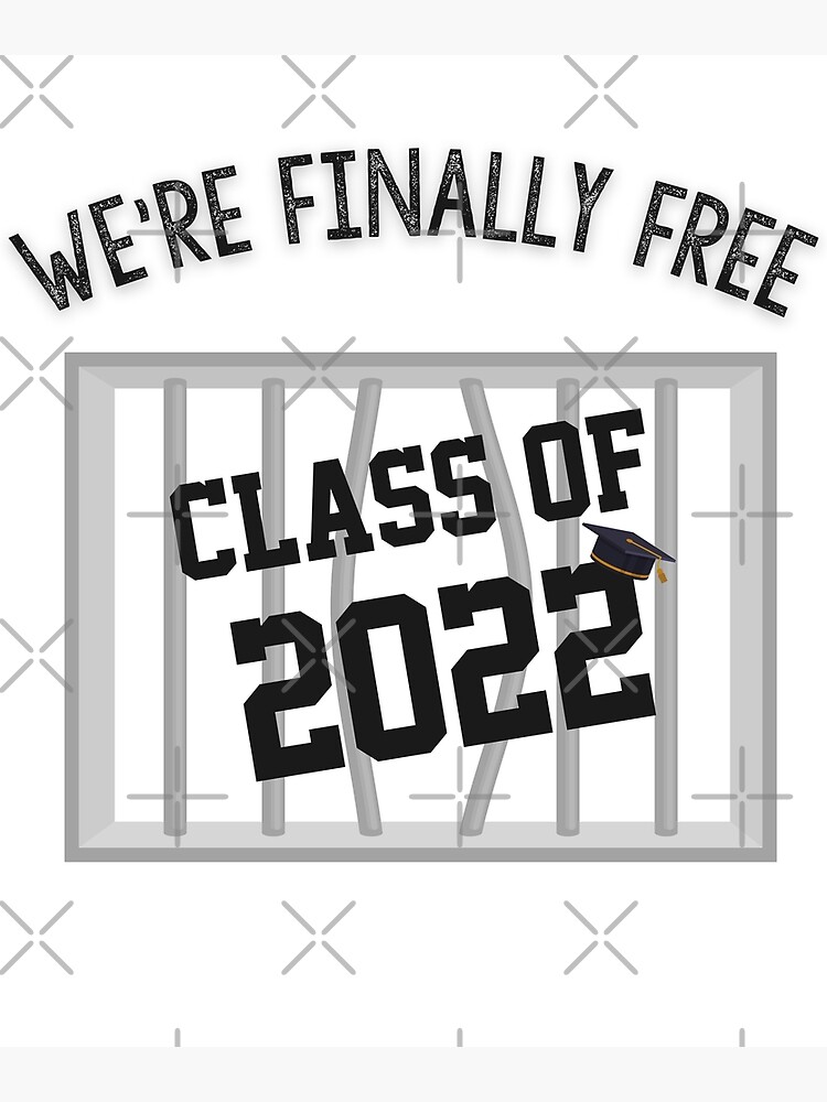 "Funny Graduation "We're Finally Free Class of 2022" Seniors" Poster by inspiremetees Redbubble