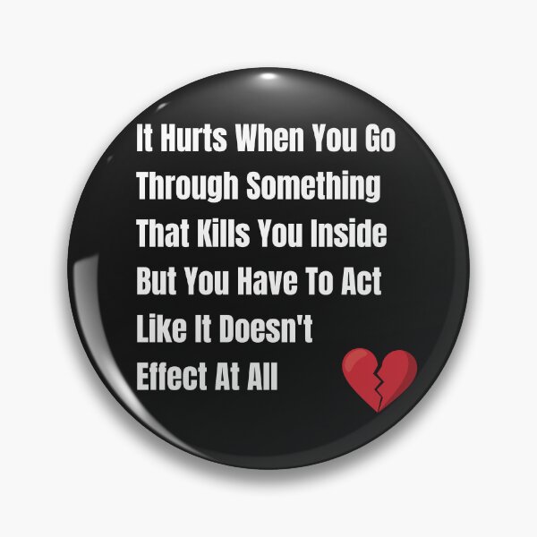 Item preview, Navigating Emotional Turmoil: It Hurts When You Go through Something That Kills You Inside designed and sold by EnrichGraphics.