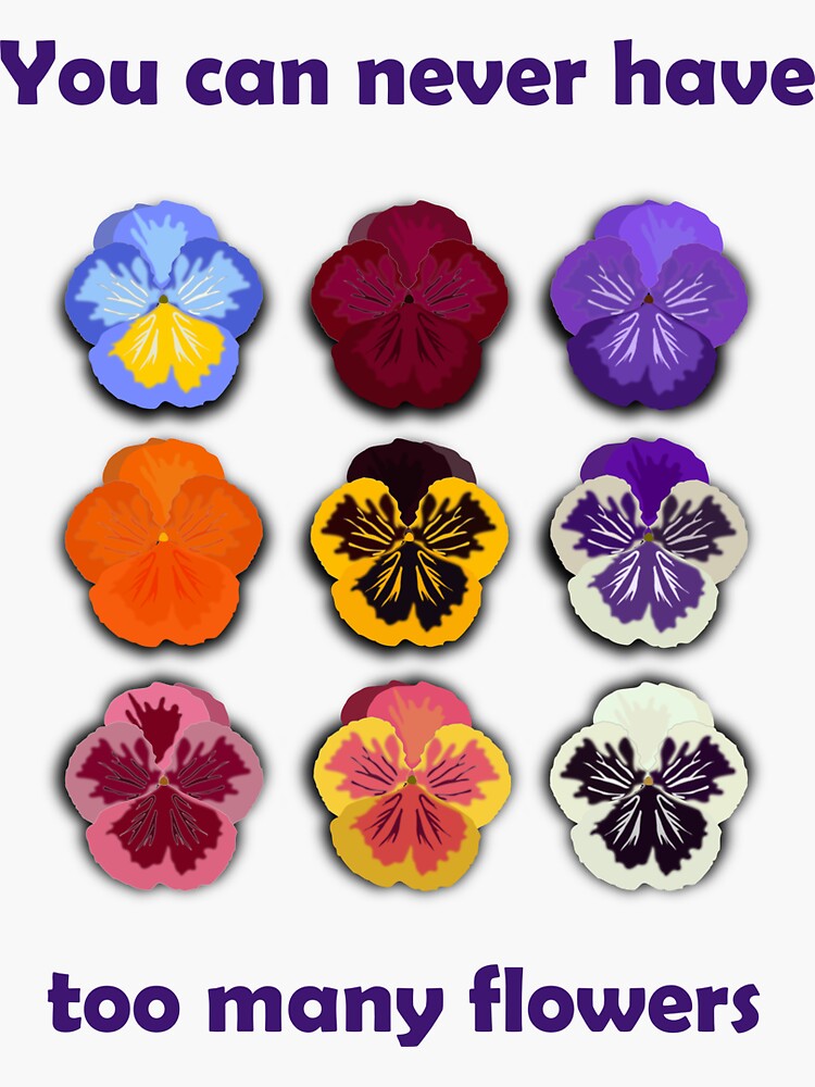 "You can never have too many flowers" Sticker for Sale by