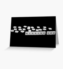 Missing...... You! Greeting Card