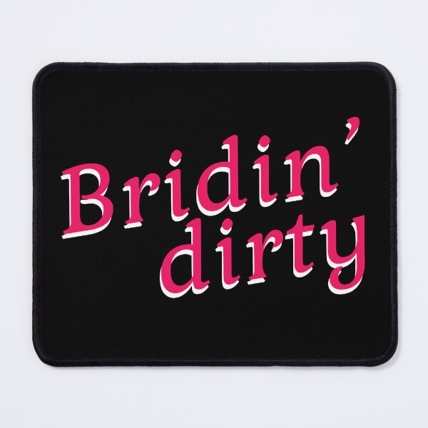 Item preview, Bridin' Dirty Bachelorette Party Bride Wedding Marriage Quote designed and sold by sillyquestions.