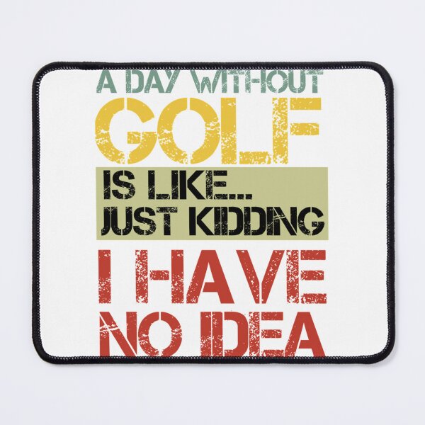 Item preview, A day without Golf is like... just kidding i have no idea - retro - Funny golf player Lovers Gift designed and sold by XtraFlyAppare.