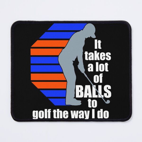 Item preview, It takes a lot of balls to golf the way I do designed and sold by XtraFlyAppare.