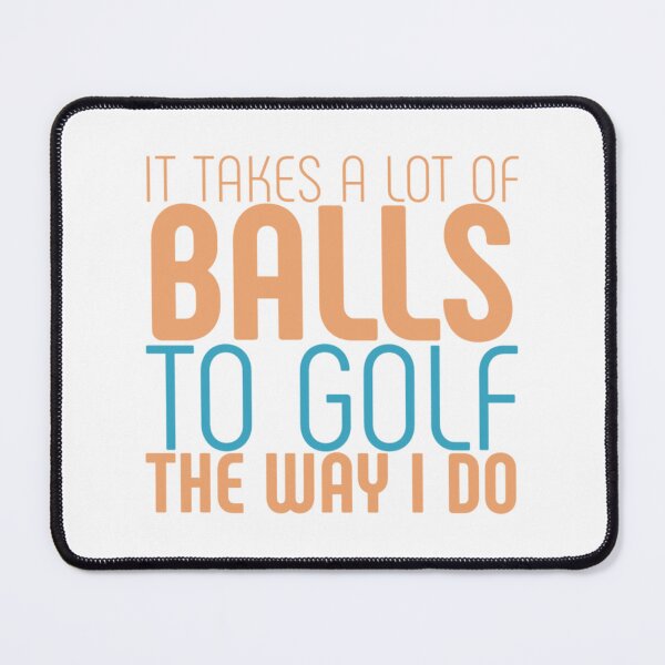 Item preview, It Takes A Lot Of Balls To Golf The Way I Do - Funny designed and sold by XtraFlyAppare.
