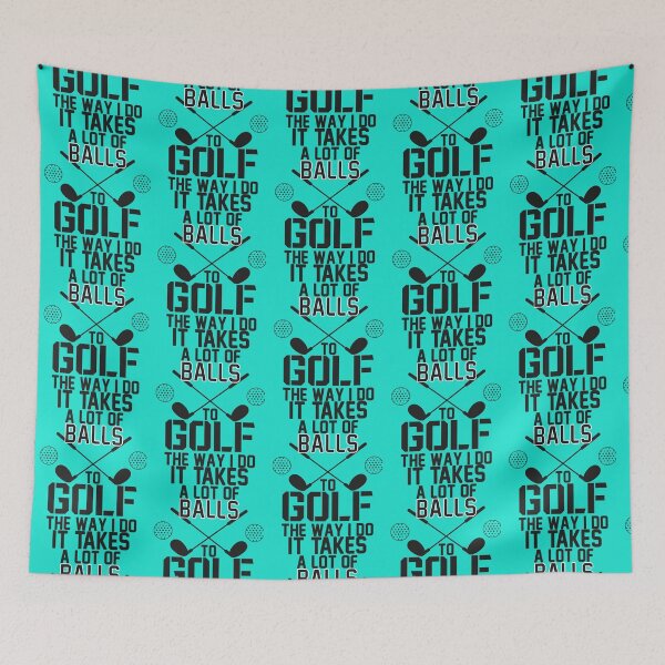 Item preview, It Takes A Lot Of Balls To Golf The Way I Do Funny Golf Quote-Funny Gift For Golf Lover-For Dad Golf      designed and sold by XtraFlyAppare.