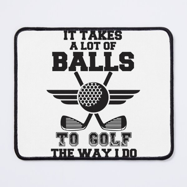 Item preview, It Takes A Lot Of Balls To Golf The Way I Do Funny Golf Quote-Funny Gift For Golf Lover-For Dad Golf designed and sold by XtraFlyAppare.