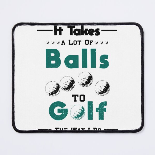 Item preview, It Takes A Lot Of Balls To Golf The Way I Do -Funny Golf Saying designed and sold by XtraFlyAppare.