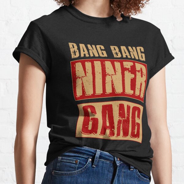 Bang Bang Niner Gang (White) - 49ers Essential T-Shirt for Sale by  Vaishnavi Deo