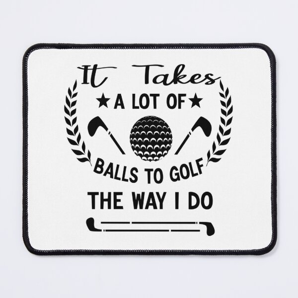 Item preview, It Takes A Lot Of Balls To Golf The Way I Do Gift Idea designed and sold by XtraFlyAppare.