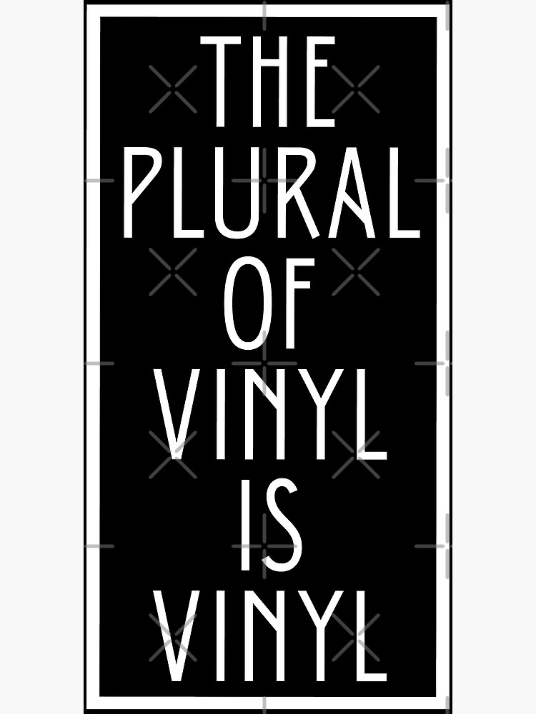 the-plural-of-vinyl-is-vinyl-poster-by-spider55-redbubble