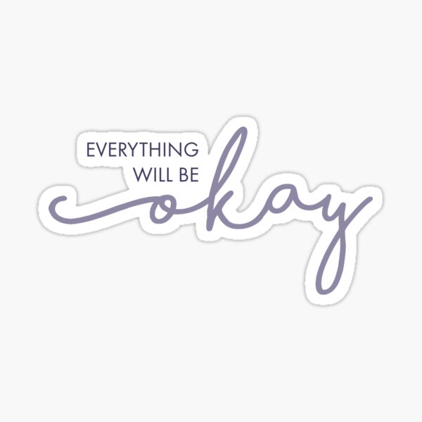 Everything will be okay Sticker