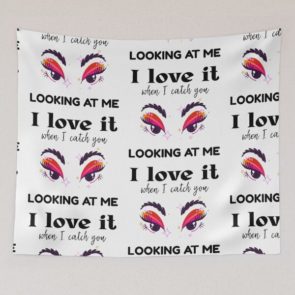 Item preview, I Love It When I Catch You Looking At Me designed and sold by MandalaAndMore.