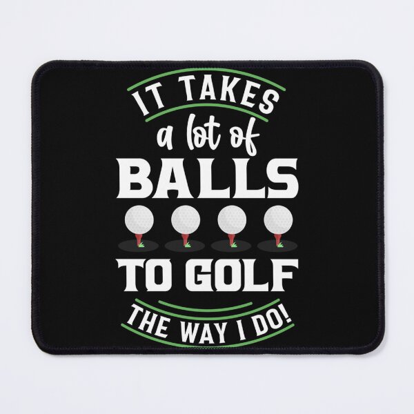 Item preview, It takes a lot of Balls to Golf the way I do! designed and sold by XtraFlyAppare.