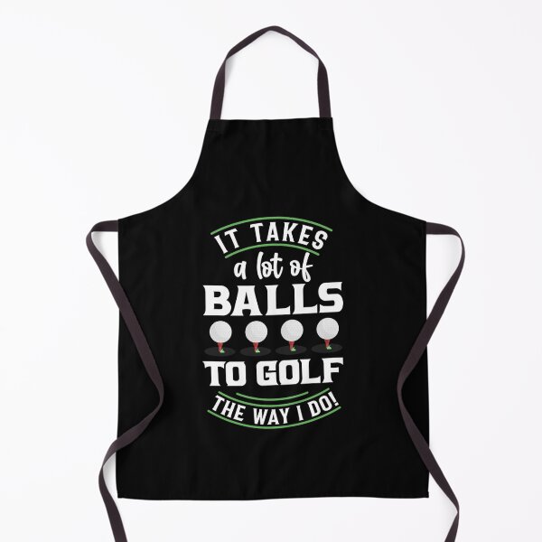 Item preview, It takes a lot of Balls to Golf the way I do! designed and sold by XtraFlyAppare.