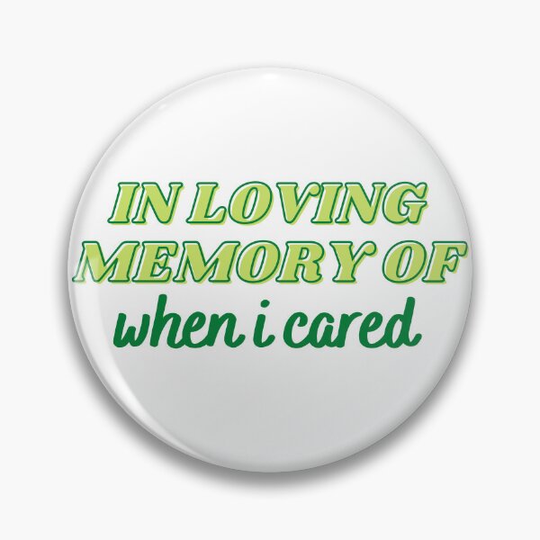 Item preview, In Loving Memory Of When I Cared Green designed and sold by CJ Vanderbeek.