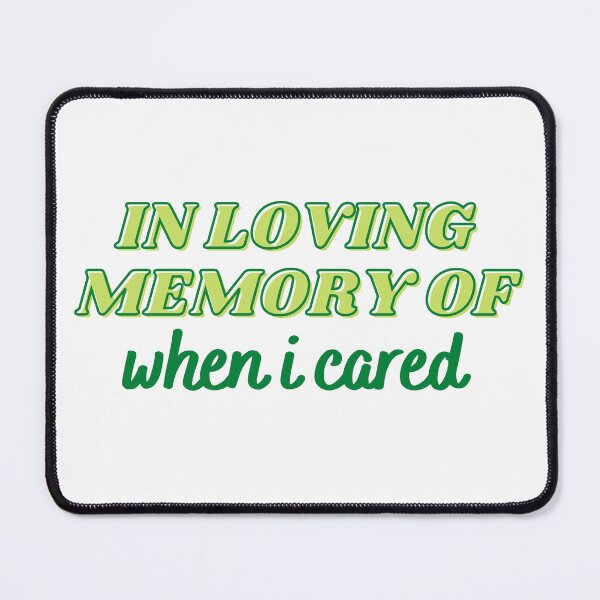Item preview, In Loving Memory Of When I Cared Green designed and sold by CJ Vanderbeek.