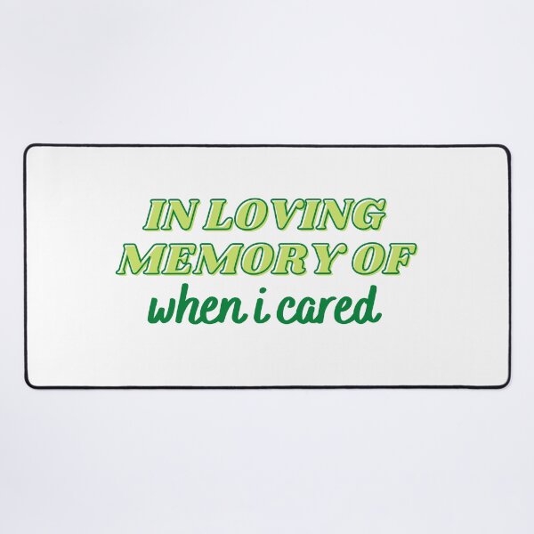 Item preview, In Loving Memory Of When I Cared Green designed and sold by CJ Vanderbeek.