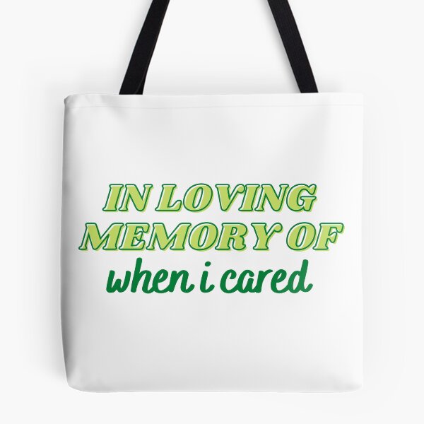 Item preview, In Loving Memory Of When I Cared Green designed and sold by CJ Vanderbeek.