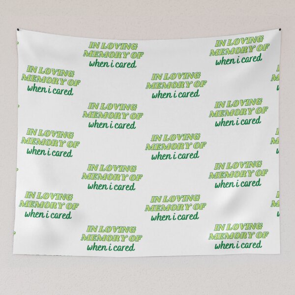 Item preview, In Loving Memory Of When I Cared Green designed and sold by CJ Vanderbeek.