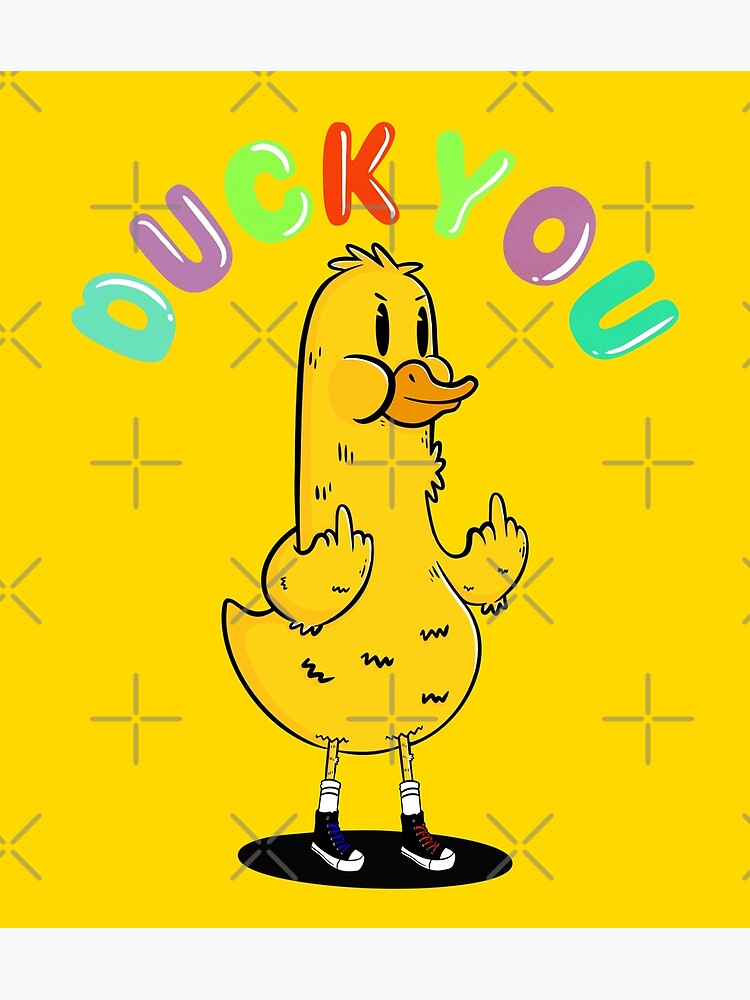 Duck You Poster For Sale By Artthree Redbubble 