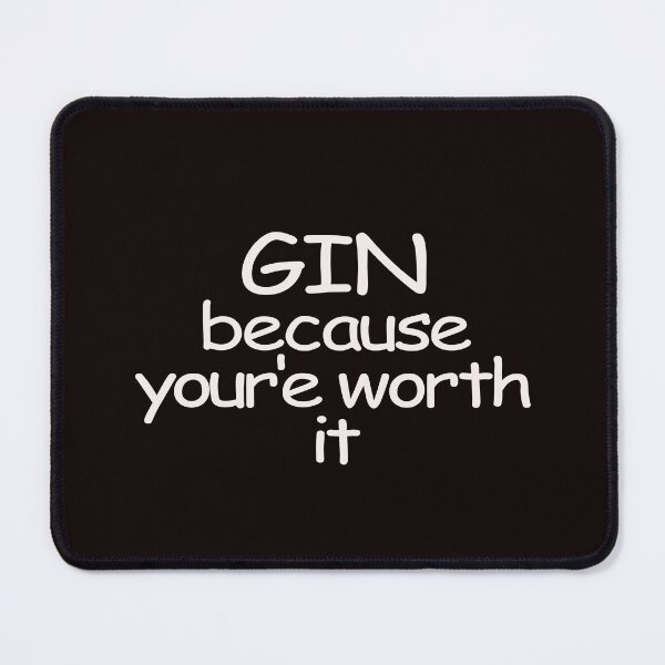 Item preview, gin because you're worth it designed and sold by justplainwords.