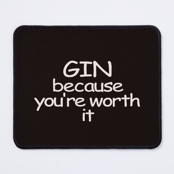 Item preview,  gin because you're worth it designed and sold by justplainwords.