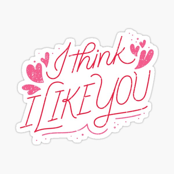 I think i like you Sticker